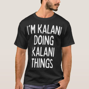 T-shirt Je suis Kalani qui fait des choses kalani, drôle d