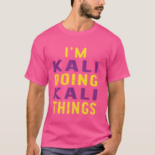 T-shirt Je suis Kali faisant des choses à Kali