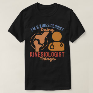 T-shirt Je suis Kinesiologiste et je fais des trucs de kin