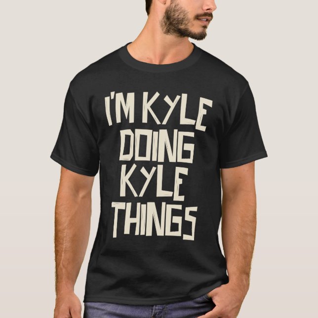 T-shirt Je suis Kyle qui fait des choses à Kyle (Devant)