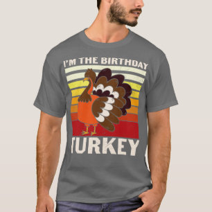 T-shirt Je suis la dinde d'anniversaire Drôle Thanksgiving