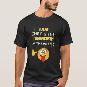 T-shirt Je suis la huitième merveille du monde