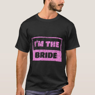 T-shirt Je suis la mariée - citation de mariage drôle de m