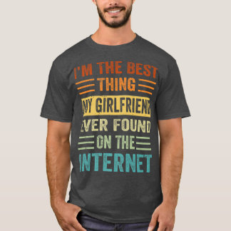 T-shirt Je suis la meilleure chose que ma copine ait jamai