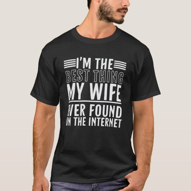 T-shirt Je suis la meilleure chose que ma femme ait jamais (Devant)