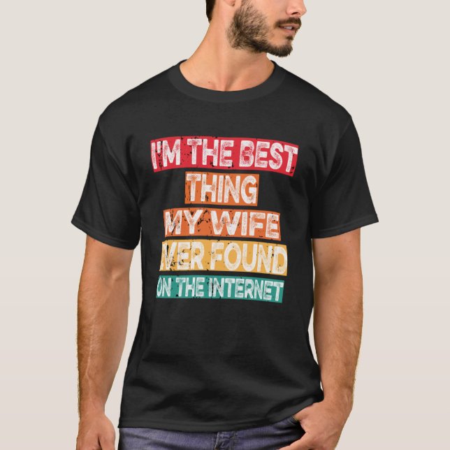 T-shirt Je suis la meilleure chose que ma femme ait jamais (Devant)