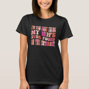 T-shirt Je suis la meilleure chose que ma femme ait jamais