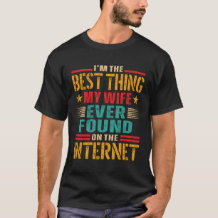 T-shirt Je Suis La Meilleure Chose Que Ma Femme Ait Jamais