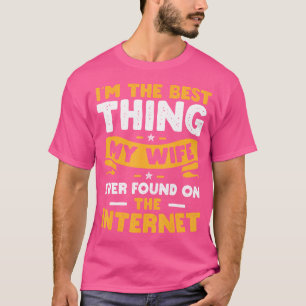 T-shirt JE SUIS La Meilleure Chose Que Ma Femme Ait Jamais