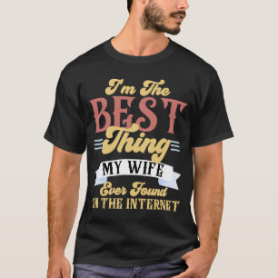 T-shirt Je suis la meilleure chose que ma femme ait jamais