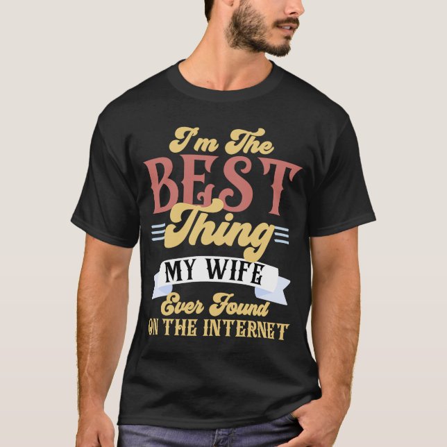 T-shirt Je suis la meilleure chose que ma femme ait jamais (Devant)