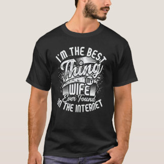 T-shirt Je suis la meilleure chose que ma femme ait jamais