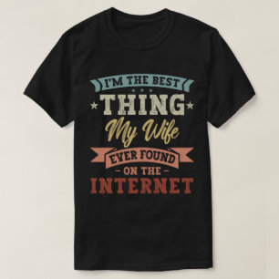 T-shirt Je suis la meilleure chose que ma femme ait jamais