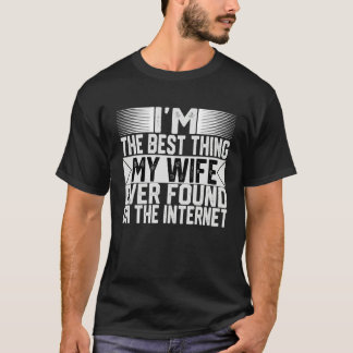 T-shirt Je suis la meilleure chose que ma femme ait jamais