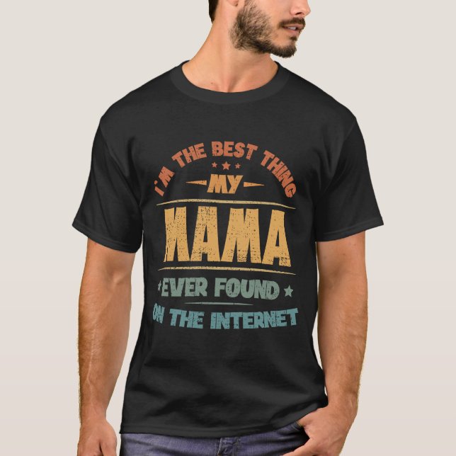 T-shirt Je suis la meilleure chose que ma mère ait jamais  (Devant)
