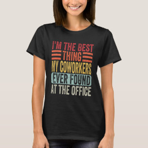 T-shirt Je suis la meilleure chose que mes collègues aient