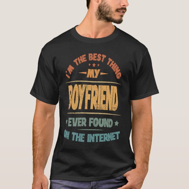 T-shirt Je suis la meilleure chose que mon copain ait jama (Devant)