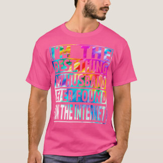 T-shirt Je Suis La Meilleure Chose Que Mon Mari Ait Jamais