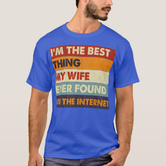 T-shirt Je Suis La Meilleure Ma Femme Jamais Trouvée Sur I