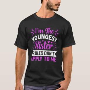 T-shirt Je suis la plus jeune des règles de la Soeur ne s'