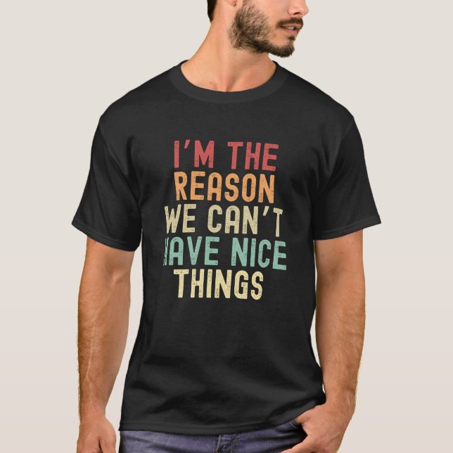 T-shirt Je suis la raison pour laquelle nous ne pouvons pa (Devant)