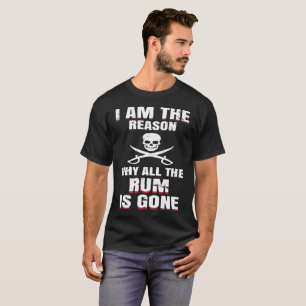 T-shirt Je suis la raison pour laquelle tout le rhum est