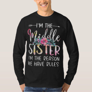 T-shirt Je suis la soeur du Milieu Je suis la raison pour