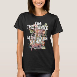 T-shirt Je suis la soeur du Milieu la raison pour laquelle