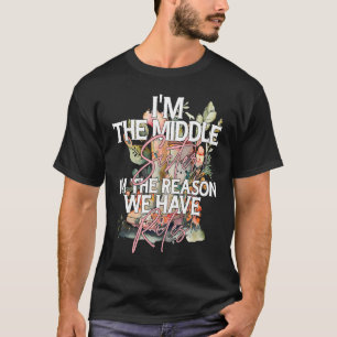 T-shirt Je suis la soeur du Milieu la raison pour laquelle