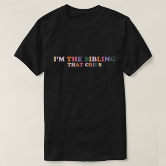 T-shirt Je suis la soeur qui pleure soeur frère drôle