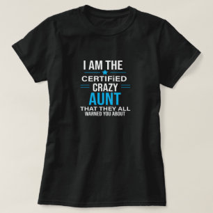 T-shirt Je suis la tante folle certifiée qu'ils ont tous p