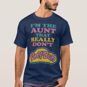 T-shirt Je Suis La Tante Qui Ne Joue Vraiment Pas Doh