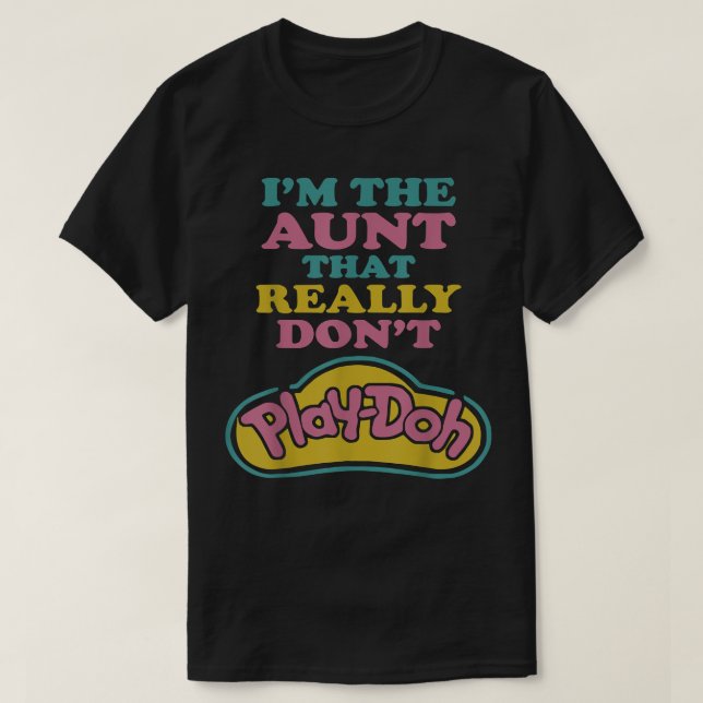 T-shirt Je suis la tante qui ne joue vraiment pas Doh  (Design devant)