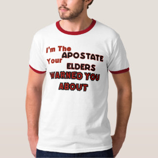T-shirt Je suis l'apostat que vos aînés vous ont avertis