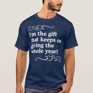 T-shirt Je suis le cadeau qui continue à donner toute l'an