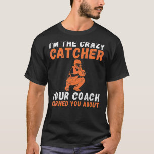 T-shirt Je suis le Catcher fou dont votre Coach vous a ave