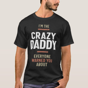 T-shirt Je suis le Crazy Daddy Fêtes des pères cadeaux