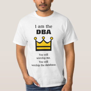 T-shirt Je suis le DBA. Vous adorerez ...