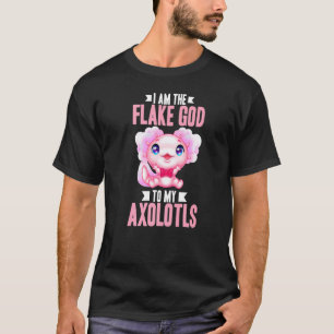 T-shirt Je Suis Le Dieu Flacé À Mes Axolotls 2