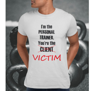 T-shirt Je suis le formateur personnel, vous êtes la victi