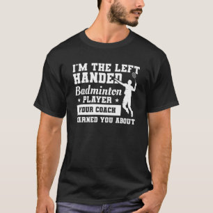 T-shirt Je suis le joueur de badminton à gauche Votre entr