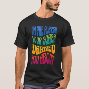 T-SHIRT JE SUIS LE JOUEUR DONT VOTRE ENTRAÎNEUR VOUS A AVE