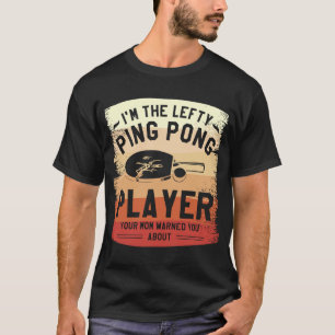 T-shirt Je suis Le Lecteur De Ping Pong Lefty Votre Maman 