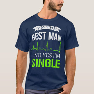 T-shirt Je suis le meilleur homme et oui je suis célibatai