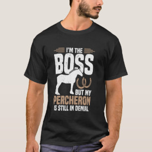 T-shirt Je suis le patron mais ma percheron est toujours d