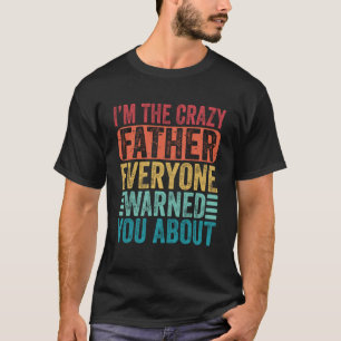 T-shirt Je suis le père fou que tout le monde vous a préve