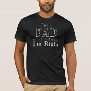 T-shirt "Je suis le PÈRE, supposons que j'ai raison"