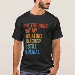 T-shirt Je suis le Pinscher Miniature Boss toujours dans l