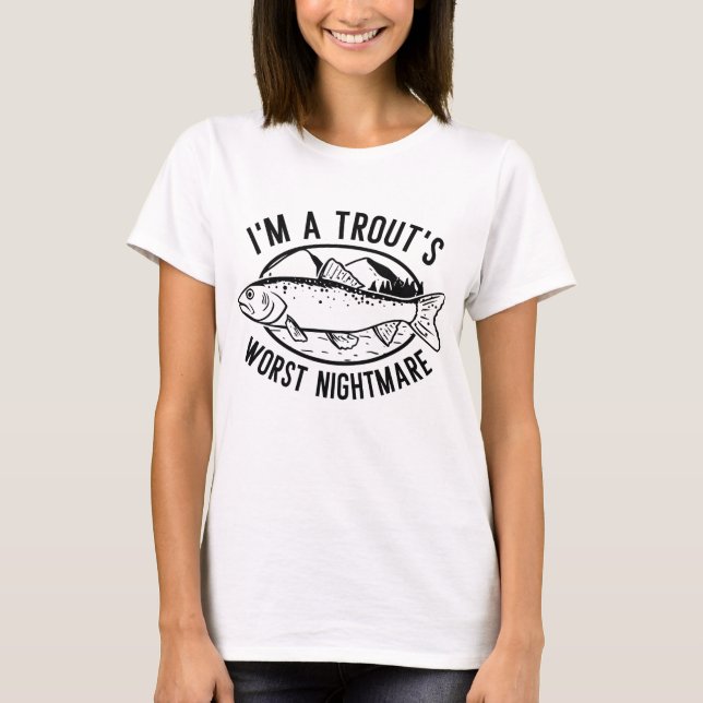 T-shirt Je suis le pire cauchemar de la truite (Devant)
