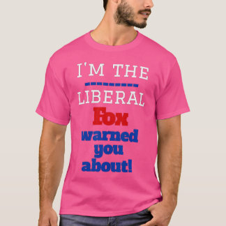 T-shirt Je Suis Le Renard Libéral Vous A Averti À Propos D
